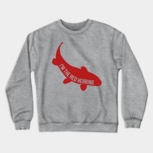 I'm The Red Herring Crewneck Sweatshirt